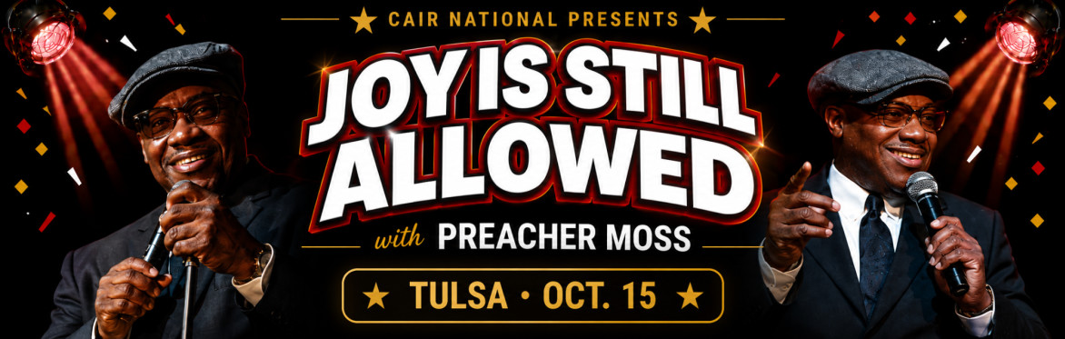 CAIR National Presents: Joy Is Still Allowed Comedy Tour — Tulsa
