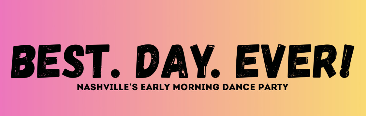 Best. Day. Ever! (Breathe. Dance. Elevate!)