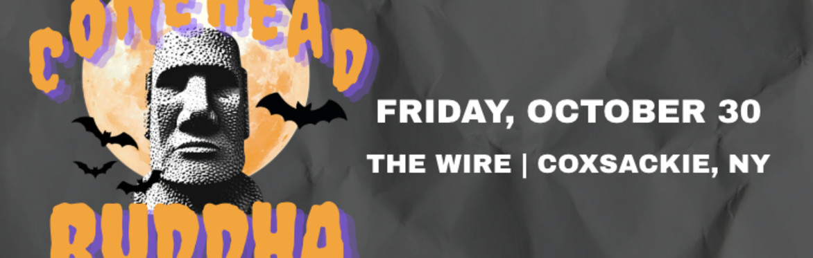 Conehead Buddha - October 30 @ The Wire