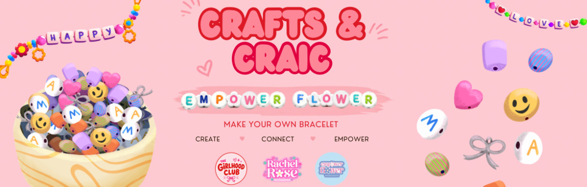 Crafts & Craic - Empower Flower Bracelet Workshop 🌸✨