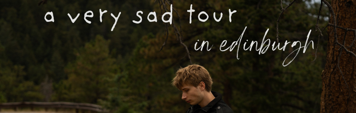 a very sad tour in Edinburgh