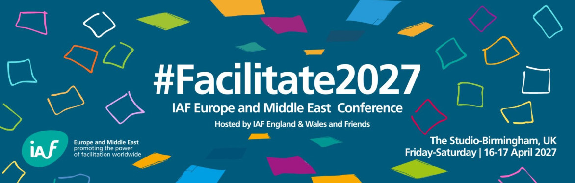 #Facilitate2027 IAF Europe and Middle East REGIONAL Conference -in partnership with IAF England & Wales and Friends