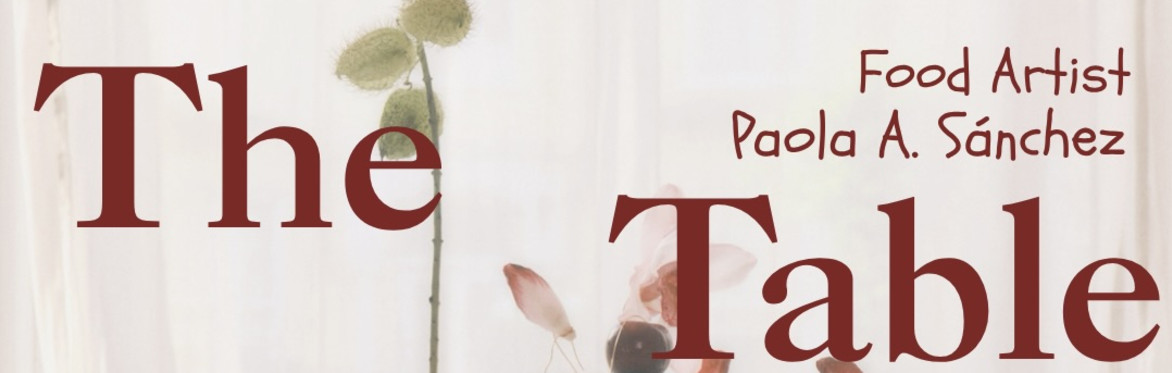 The Table: An edible installation by Paola A. Sánchez