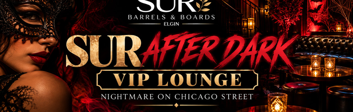 SUR After Dark VIP Lounge - Nightmare on Chicago St.