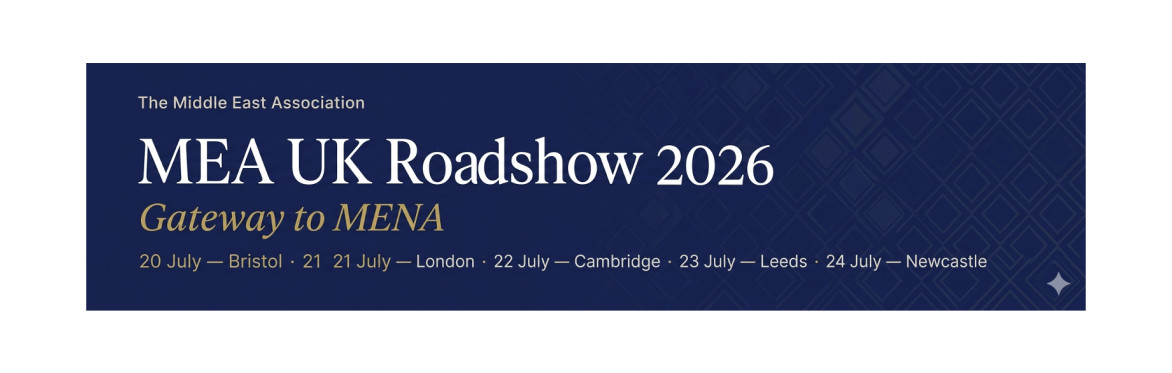 MIDDLE EAST ASSOCIATION UK ROADSHOW – LONDON