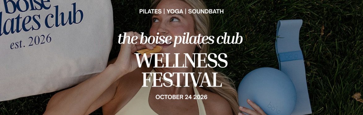 THE BOISE PILATES CLUB WELLNESS FEST