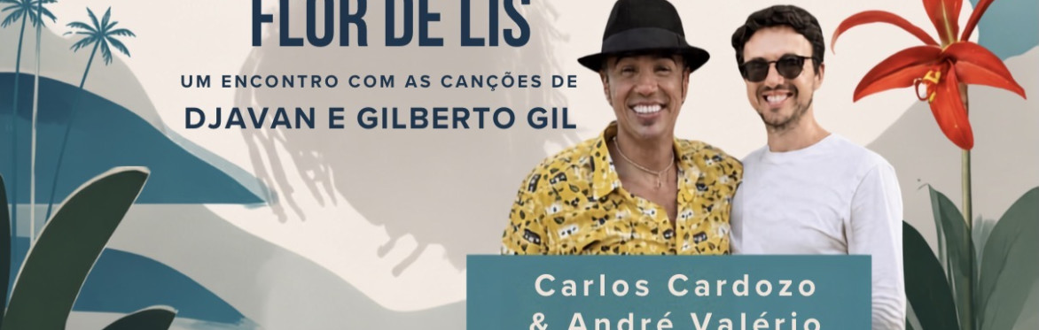 Brazilian Sunday Lunch: Flor de Lis (Djavan and Gilberto Gil tribute)
