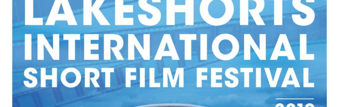 Lakeshorts International Short Film Festival 2019