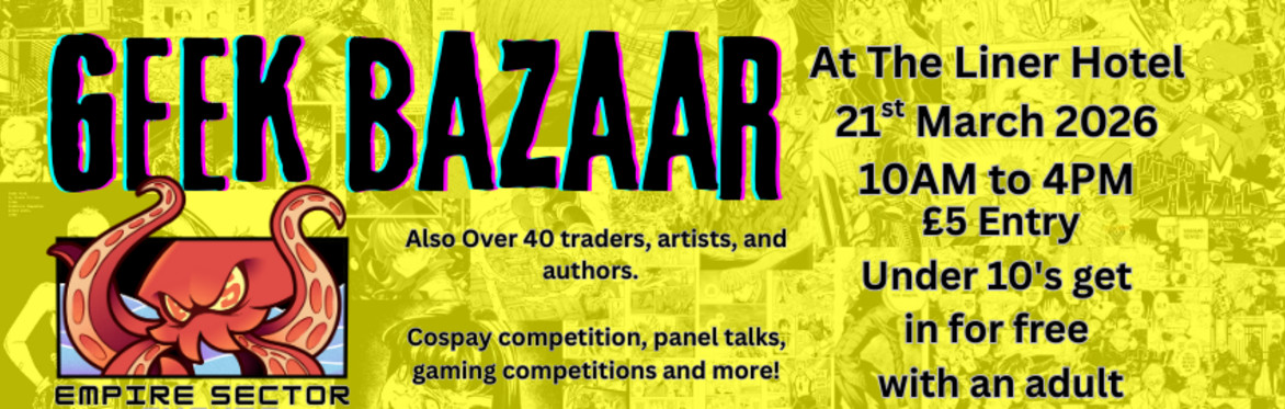 Geek Bazaar March 21st March