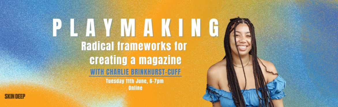 Playmaking: Radical frameworks for creating a magazine