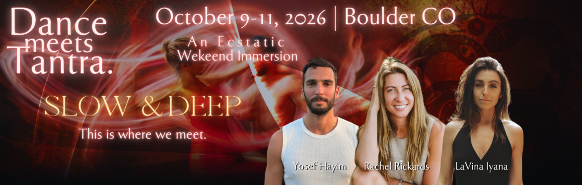 Dance Meets Tantra: Slow & Deep @ Boulder CO, a Weekend Immersive