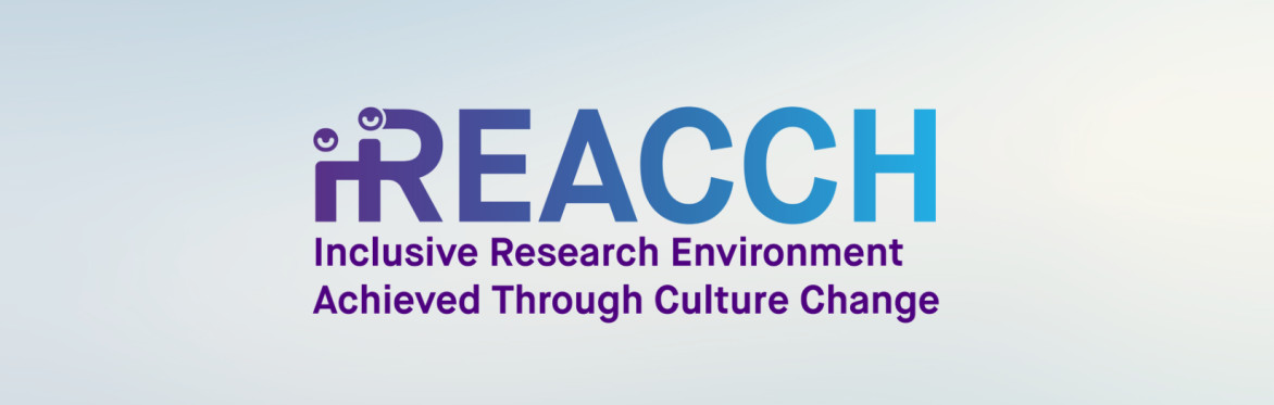 I-REACCH Inclusive Research Environment Achieved through Culture Change