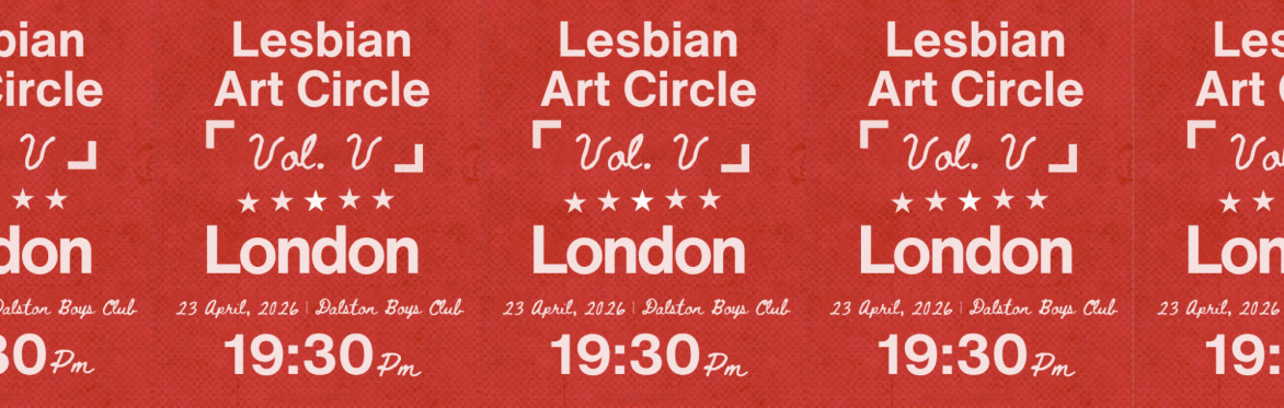Lesbian Art Circle Vol. V | LONDON