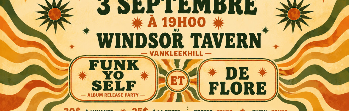 FUNK YO SELF + DE FLORE // WINDSOR TAVERN, VANKLEEKHILL