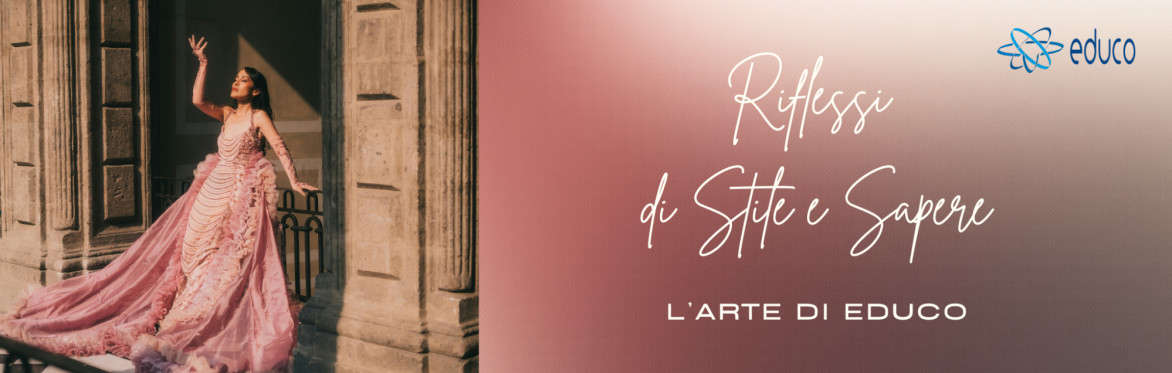 Evento sfilata "Riflessi di stile e sapere" - l'arte di Educo