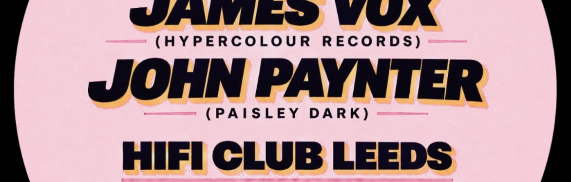 Mindweaver Events Presents Jon Dasilva (Hacienda), James Vox (Hypercolour) and John Paynter (Paisley Dark)