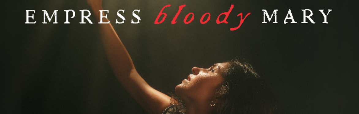 Empress Bloody Mary