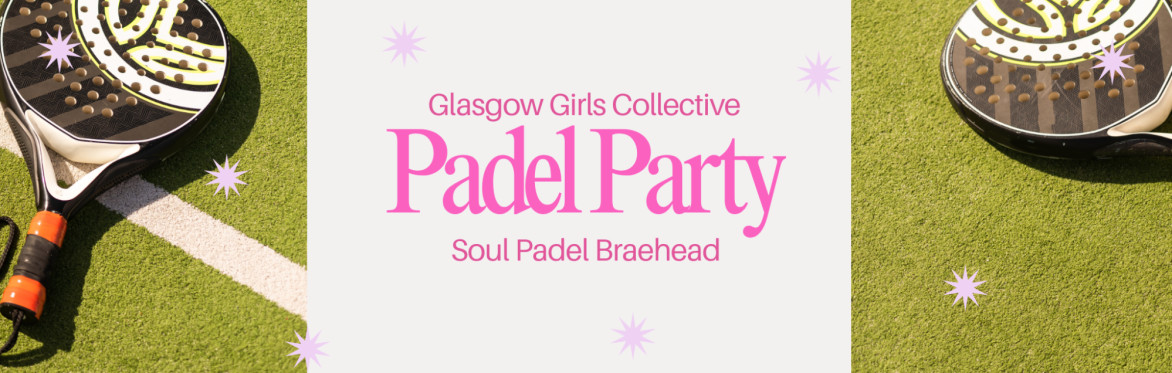 Monthly Padel Party: Girls Collective x Soul Padel