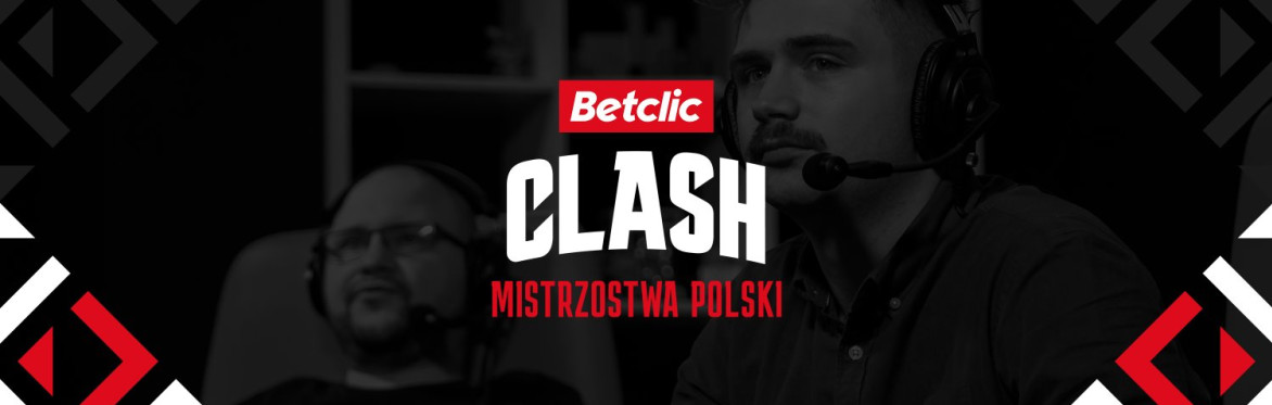 Betclic Clash Mistrzostwa Polski // Finały LAN