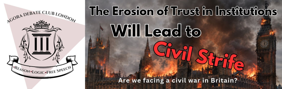 Debate: Will the Erosion of Trust in Institutions Lead to Civil Unrest in the UK? w/ Prof. David Betz and Dr Ben Jones
