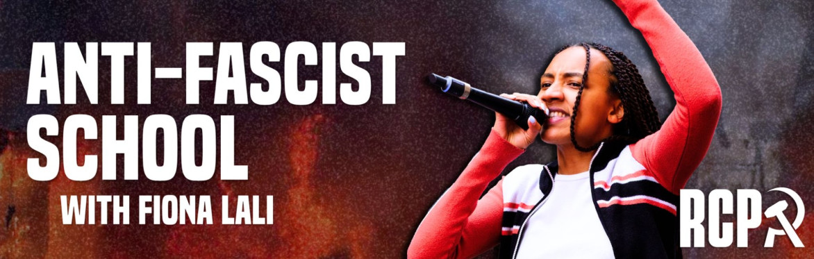 RCP Spokesperson, Fiona Lali, stands fist raised next to the title. The title reads 'Anti-Fascist School' and has the RCP logo next to it..