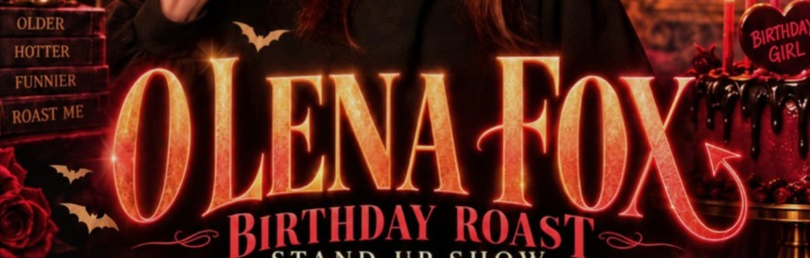 OLENA FOX BIRTHDAY ROAST STANDUP SHOW
