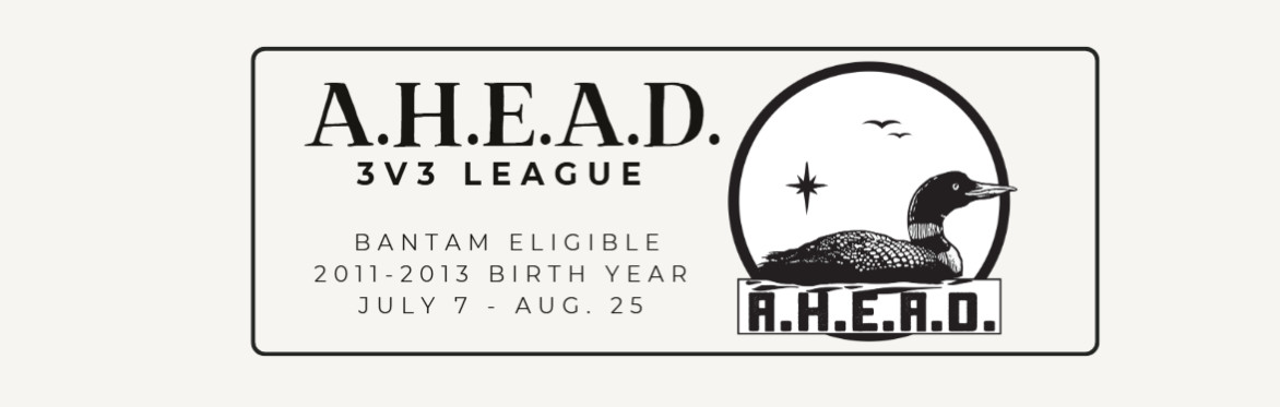 A.H.E.A.D. Bantam 3v3 League (2011-2013 Birth Year)