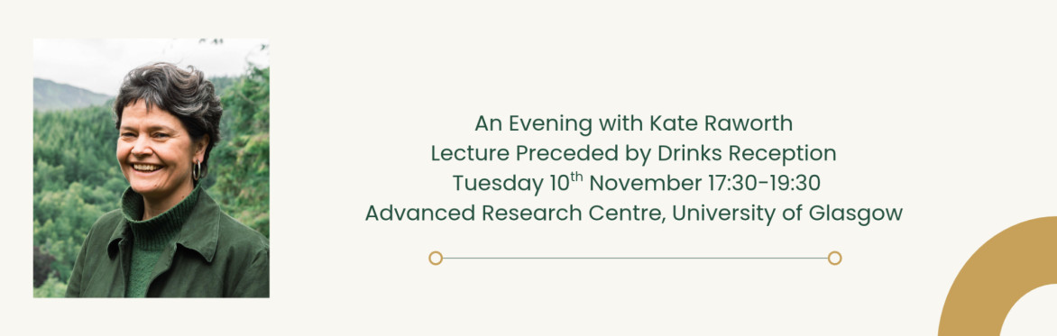 Kate Raworth, smiling. Accompanying text: An Evening with Kate Raworth Lecture Preceded by Drinks Reception Tuesday 10th November 17:30- 19:30 Advanced Research Centre, University of Glasgow