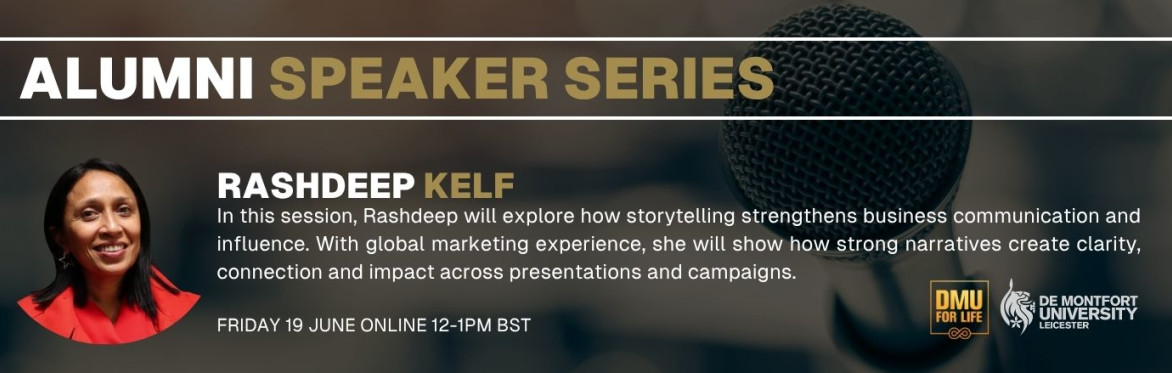 DMU Alumni Speaker Series: The Art of Storytelling in Business with Rashdeep Kelf