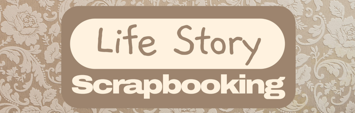 Life Story Scrapbooking - FREE Taster Session