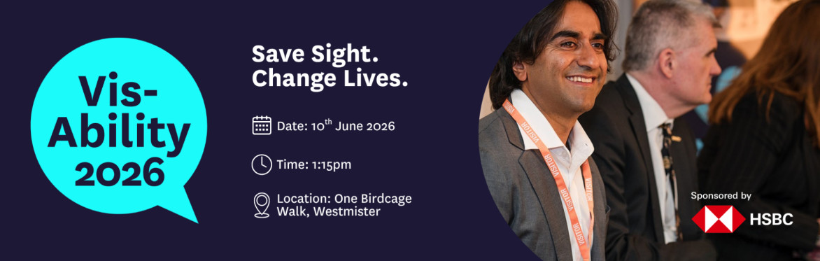 Vis-Ability 2026. Save Sight. Change Lives. Date: 10th June 2026. Time: 1:15pm. Location: One Birdcage Walk, Westminster. Sponsored by HSBC. Image shows a delegate smiling.