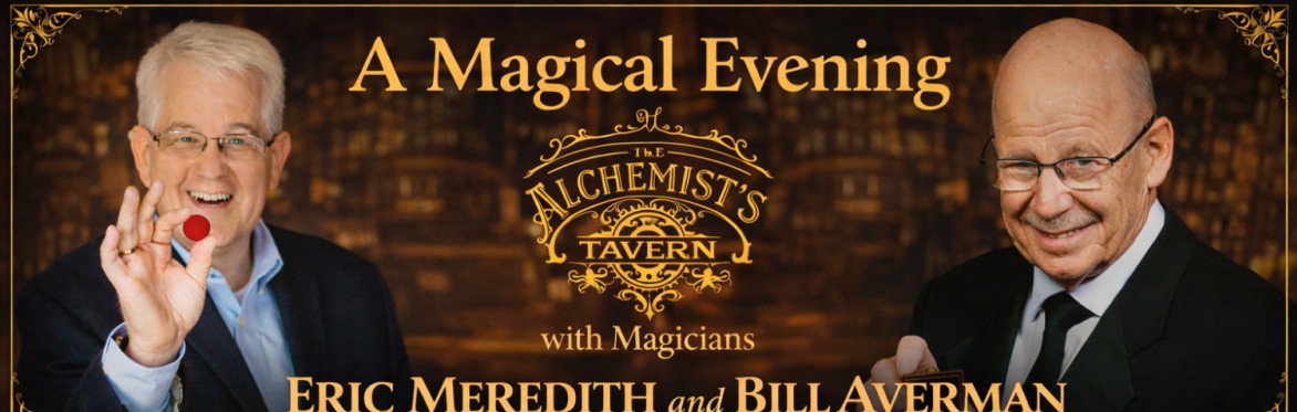 A Magical Evening at The Alchemist's Tavern with Magicians Eric Meredith and Bill Averman