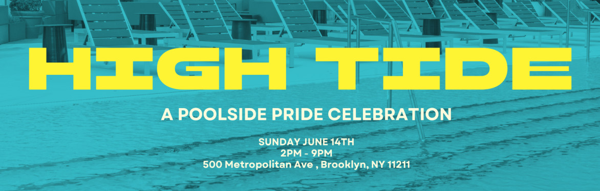 HIGH TIDE, A Poolside Pride Party