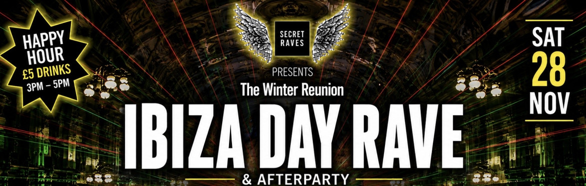 IBIZA DAY RAVE & AFTERPARTY: The Winter Reunion