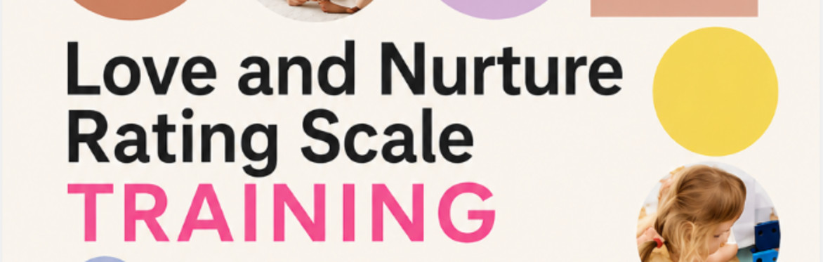 Love and Nurture Rating Scale Training