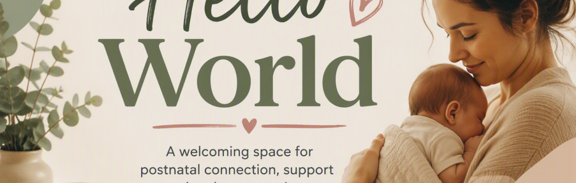 Hello World - Tameside Togetherness Postnatal Group