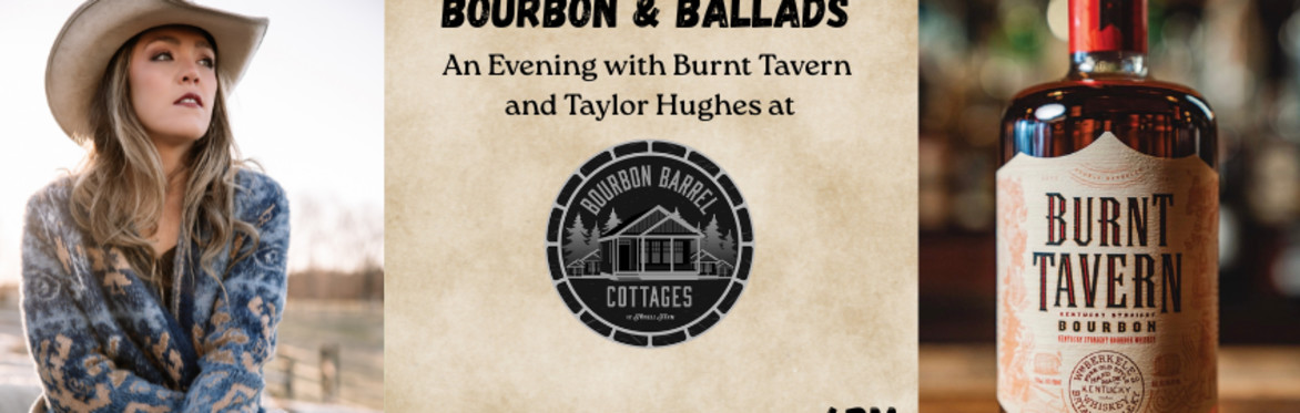image of Taylor Hughes, Bourbon Barrel Cottages logo and Burnt Tavern Logo with event details