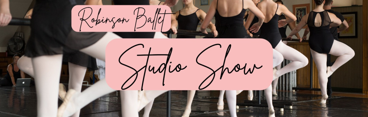Robinson Ballet Studio Show 2026