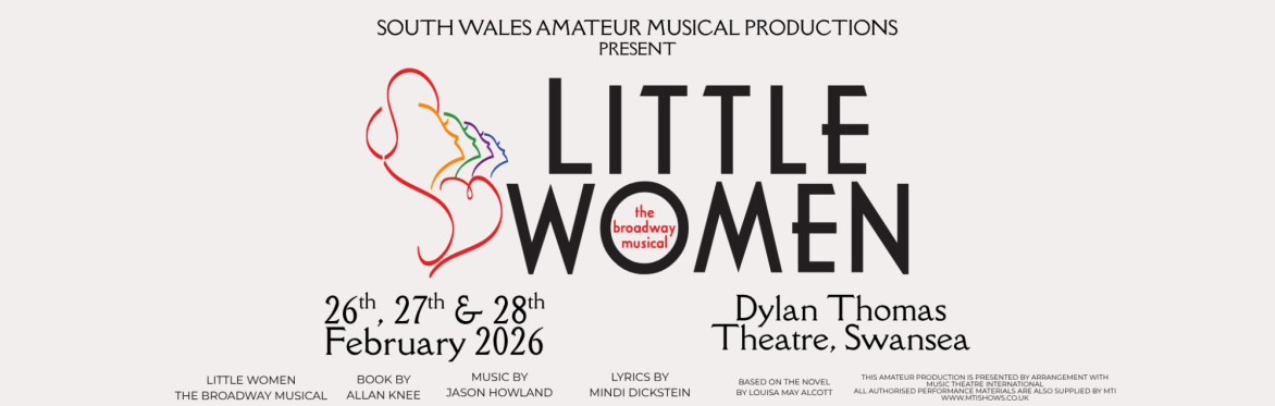 South Wales Amateur Musical Productions present Little Women The Broadway Musical. 26th, 27th & 28th February 2026 at Dylan Thomas Theatre Swansea. The image also contains the credits for Little Women