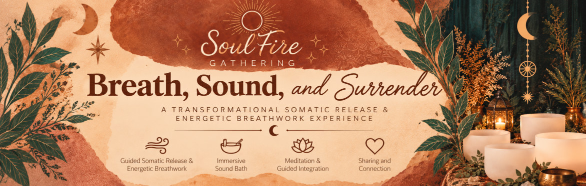 Soul Fire Gathering presents Breath, Sound & Surrender Hosted by In Balance Northwest