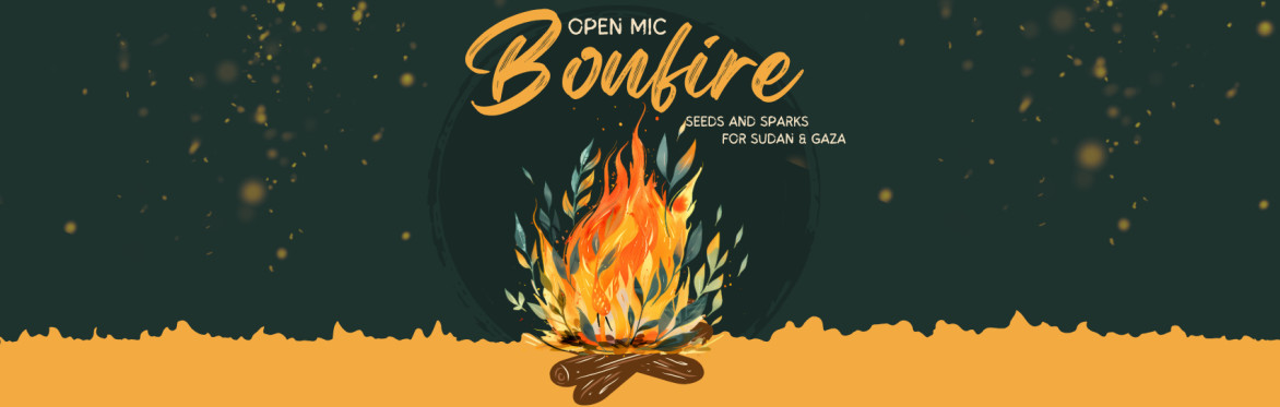 Seeds & Sparks: Open Mic Bonfire for Sudan & Palestine
