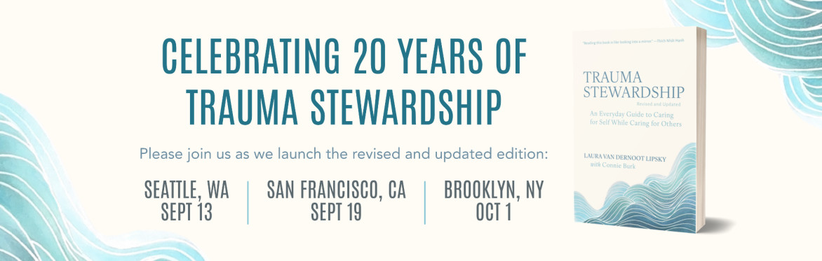 Seattle Book Launch: Trauma Stewardship Revised & Updated