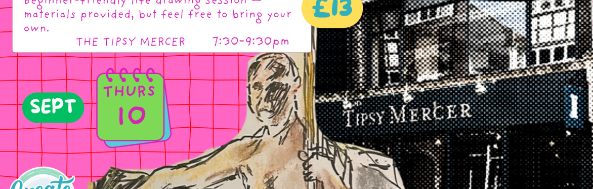 Create and Sip Life Drawing