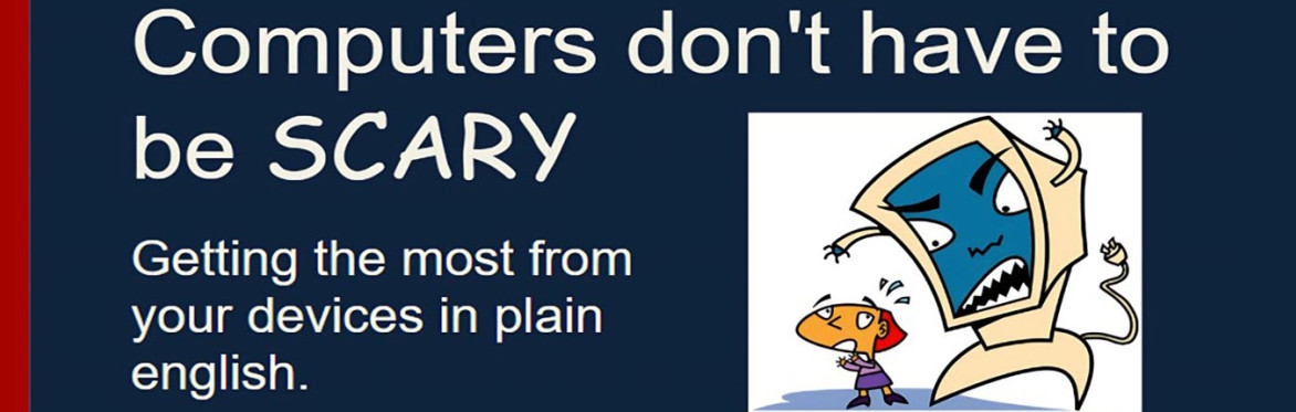 Computers Don't Have To Be Scary (CDHTBS) Jul