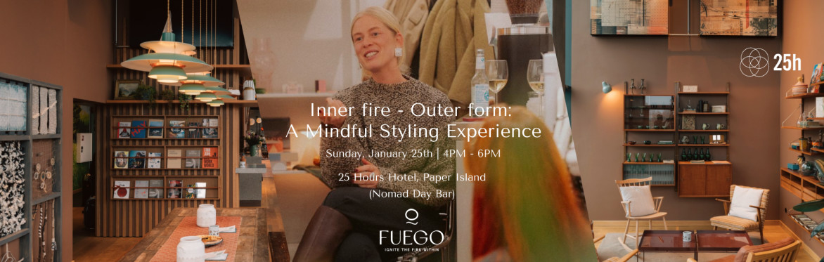Inner Fire - Outer Form: A Mindful Styling Experience