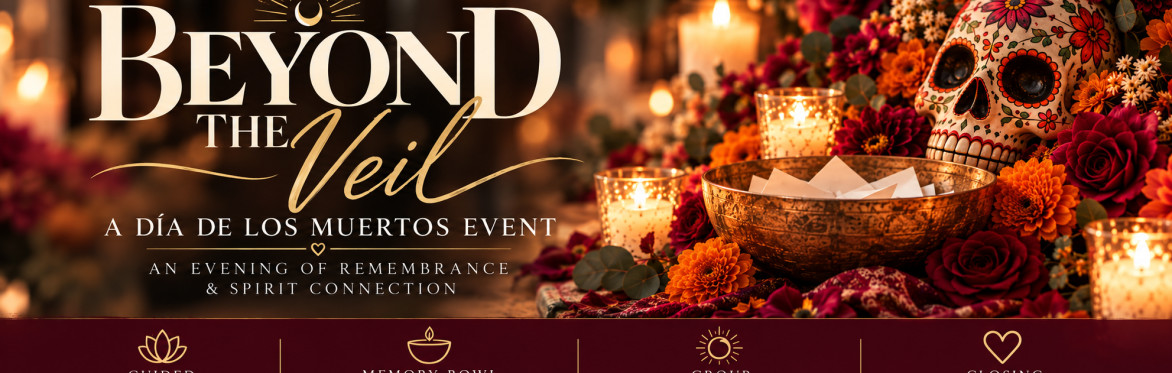 Beyond the Veil - A Día de los Muertos Event