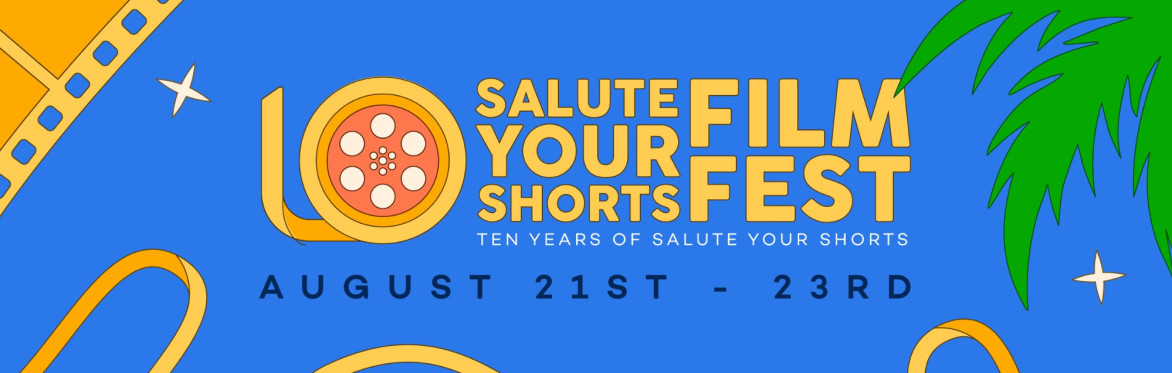 A hand saluting a film reel next to the text "Salute Your Shorts Film Festival - August 15th-17th 2025."  The text is flanked by palm trees.