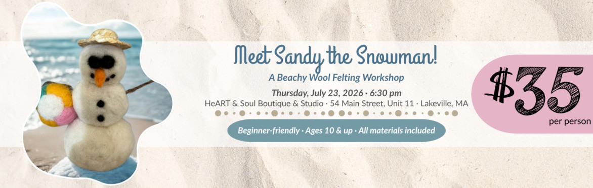 Sandy the Snowman - A Beachy Wool Felting Workshop