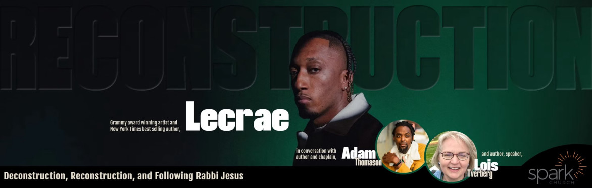 Spark guest speakers Lecrae Adam A.D. Thomason and Lois Tverberg