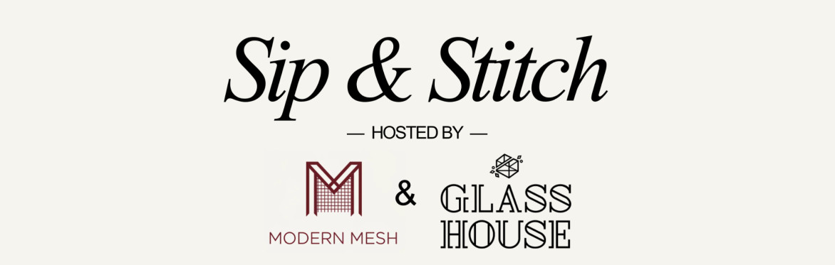 Modern Mesh and Glass House Stitch and Sip Flyer